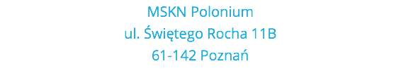 MSKN Polonium
ul. Świętego Rocha 11B
61-142 Poznań